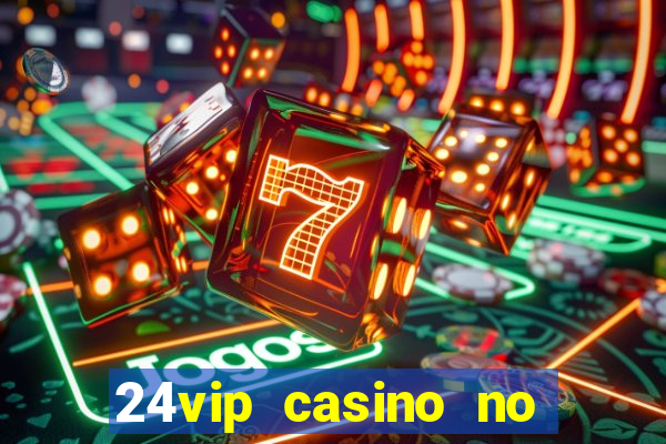 24vip casino no deposit bonus code