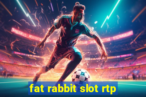 fat rabbit slot rtp