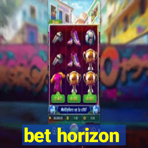 bet horizon