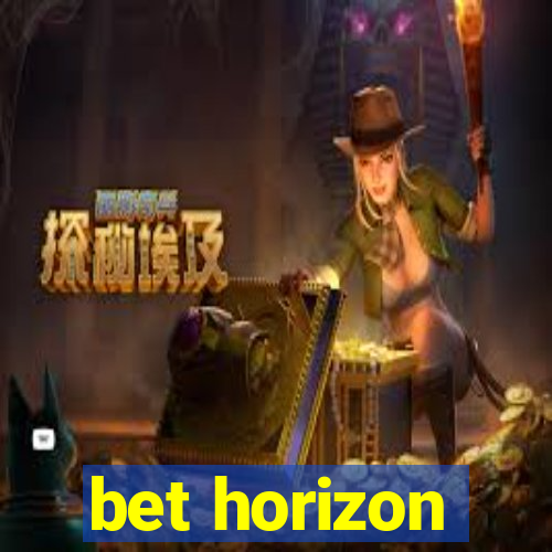 bet horizon