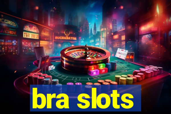 bra slots