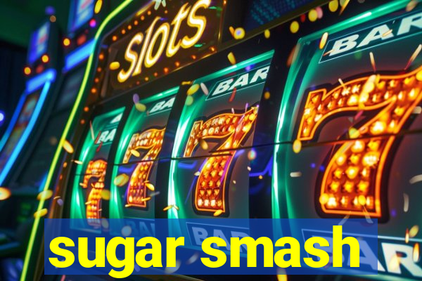 sugar smash