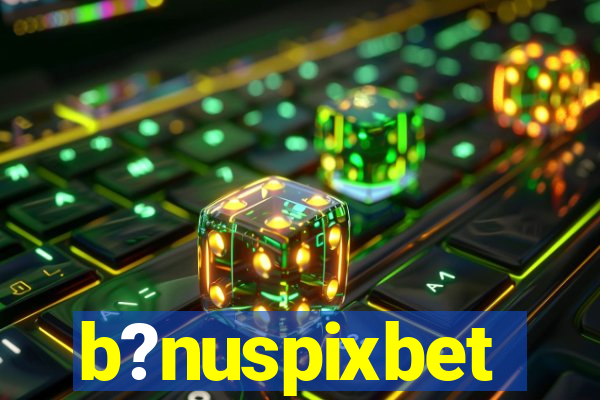 b?nuspixbet