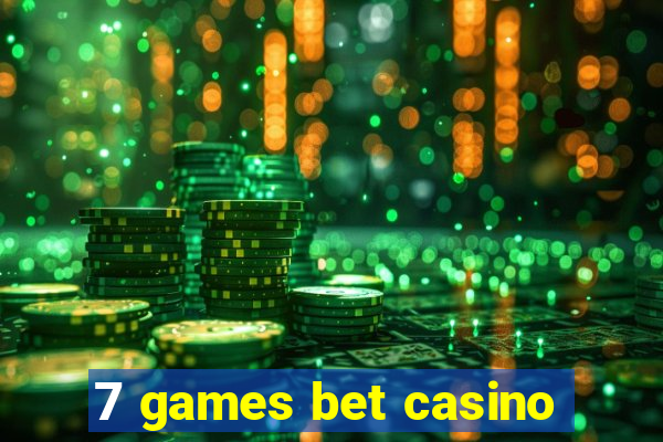 7 games bet casino