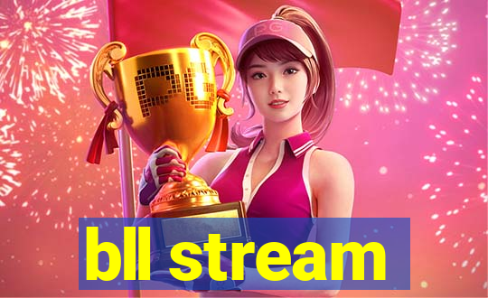 bll stream