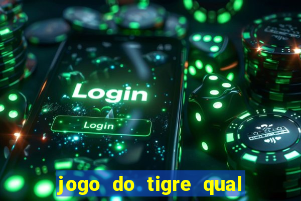 jogo do tigre qual o melhor