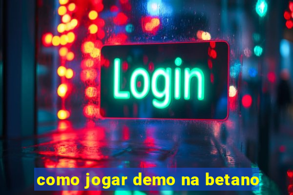 como jogar demo na betano