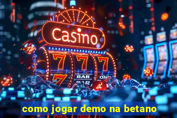 como jogar demo na betano