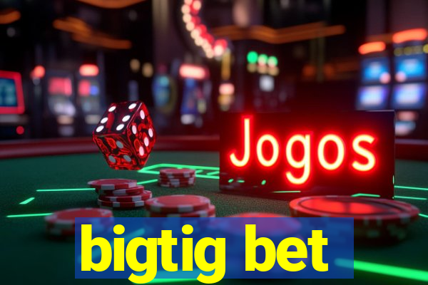 bigtig bet