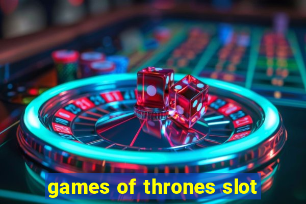 games of thrones slot