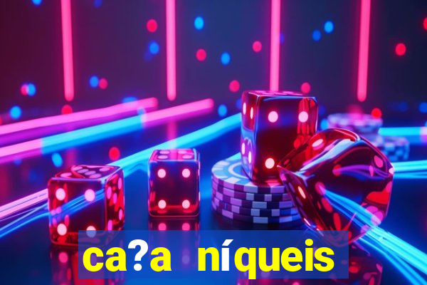 ca?a níqueis online casino