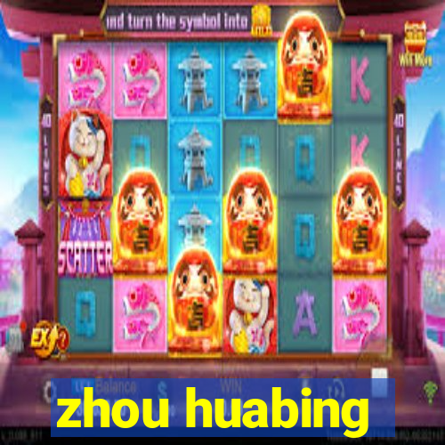 zhou huabing