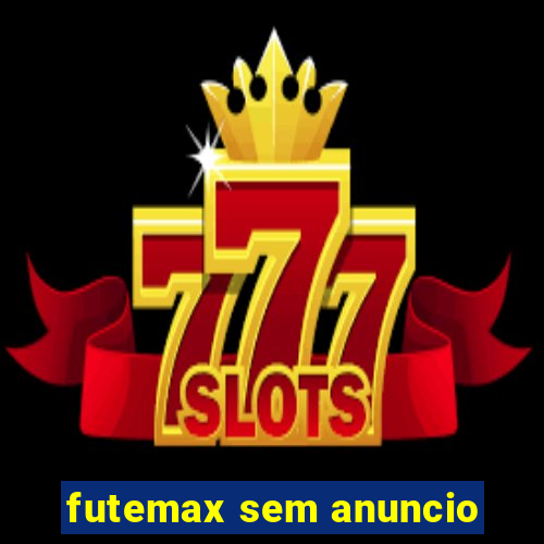 futemax sem anuncio