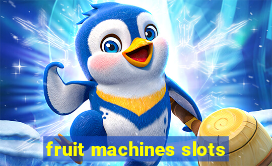 fruit machines slots