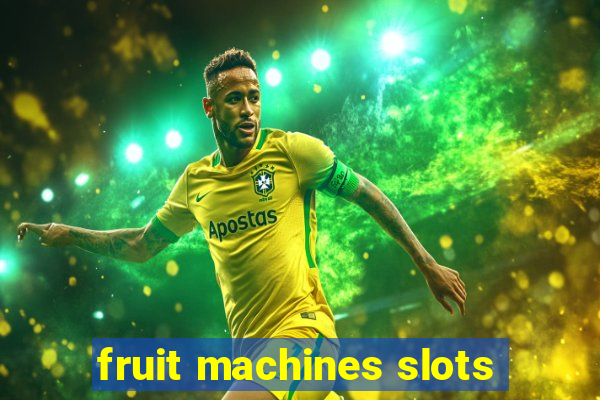 fruit machines slots