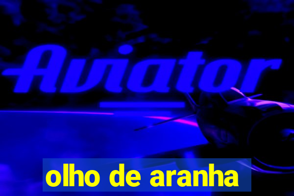 olho de aranha