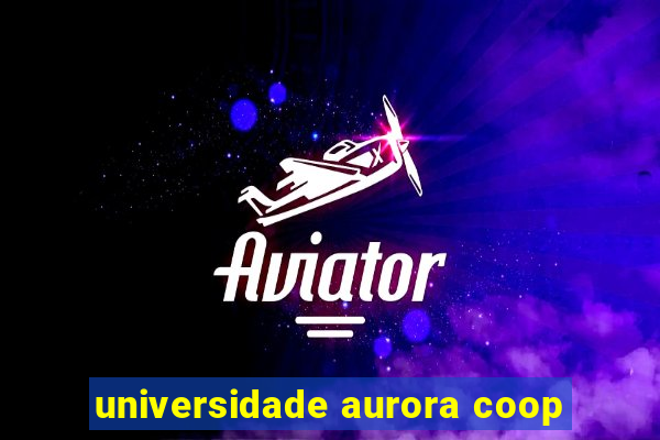 universidade aurora coop