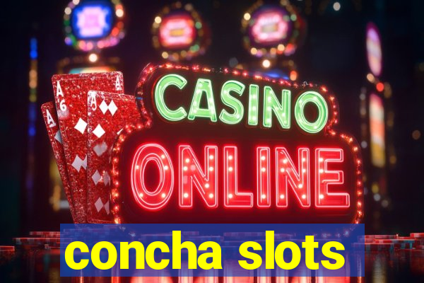 concha slots