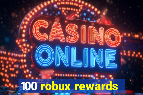 100 robux rewards