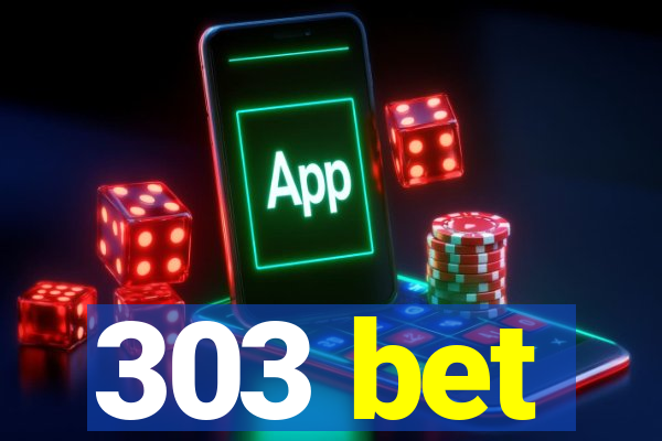 303 bet