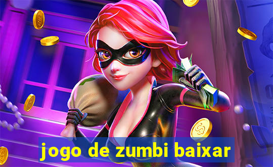 jogo de zumbi baixar