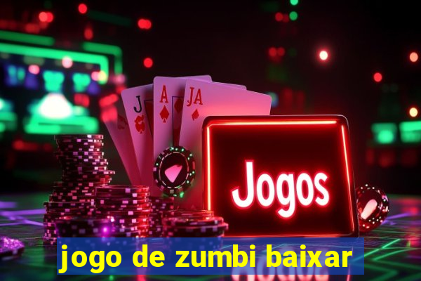 jogo de zumbi baixar