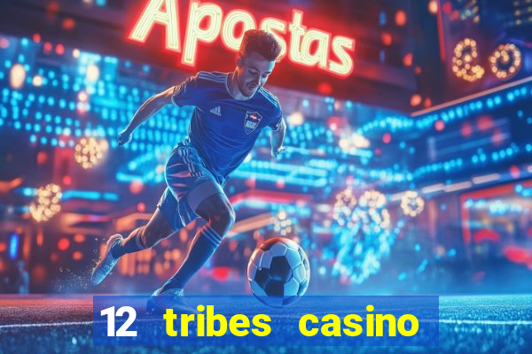 12 tribes casino promo code