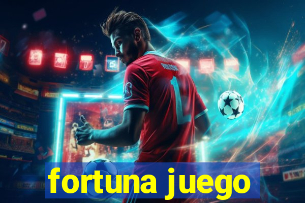 fortuna juego