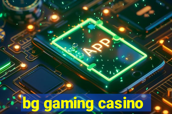 bg gaming casino