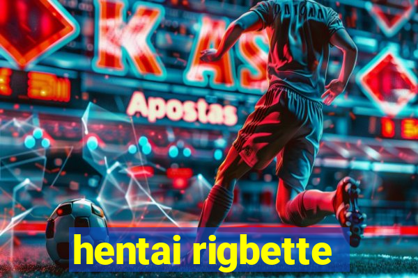 hentai rigbette