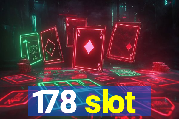 178 slot