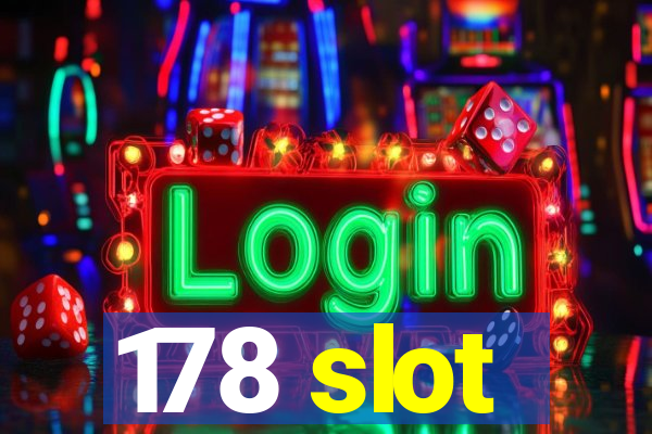 178 slot