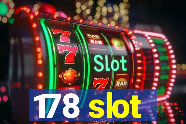 178 slot