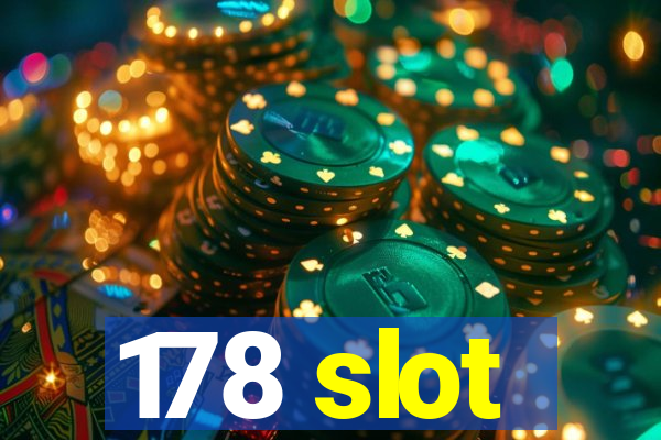 178 slot