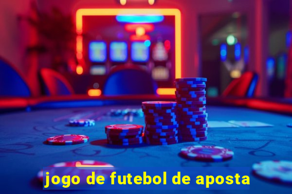 jogo de futebol de aposta