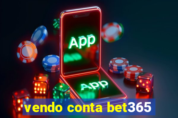 vendo conta bet365