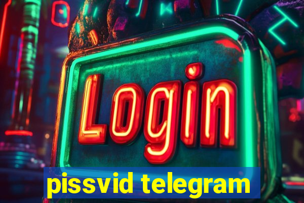 pissvid telegram