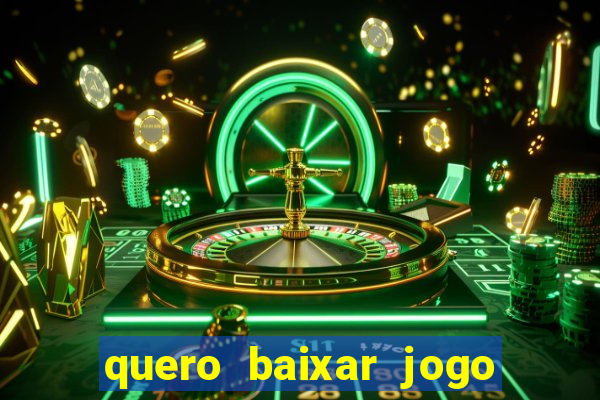 quero baixar jogo do tigrinho