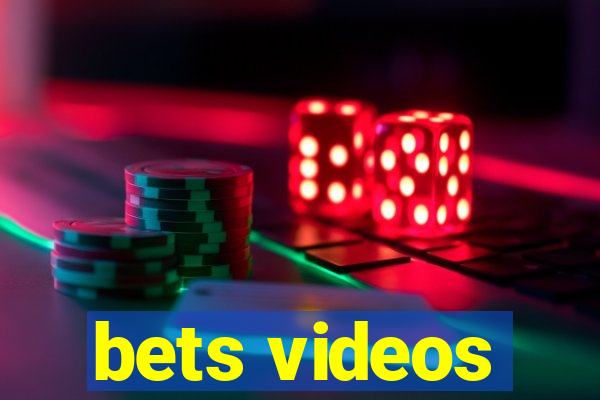 bets videos