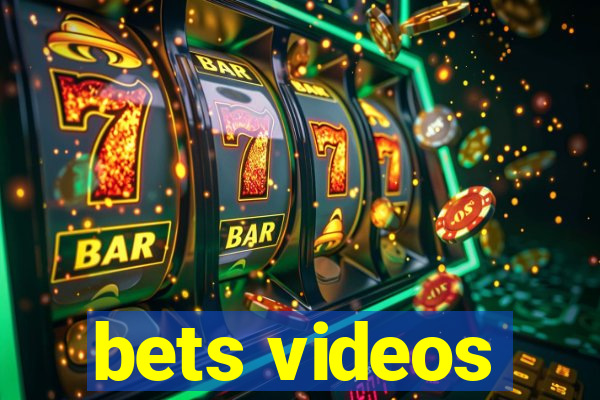 bets videos