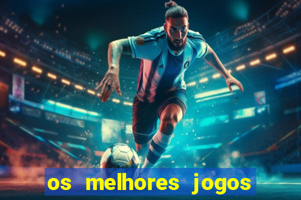 os melhores jogos de apostas