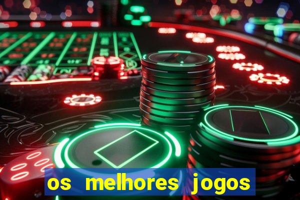 os melhores jogos de apostas