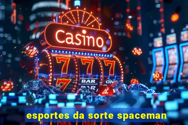 esportes da sorte spaceman