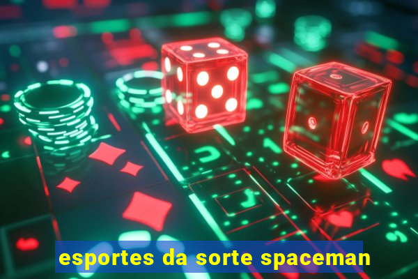 esportes da sorte spaceman