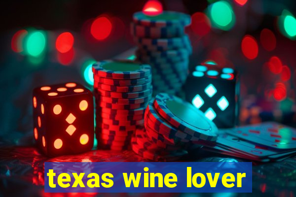 texas wine lover