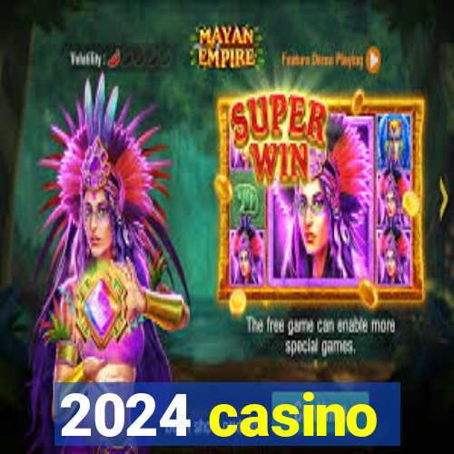 2024 casino