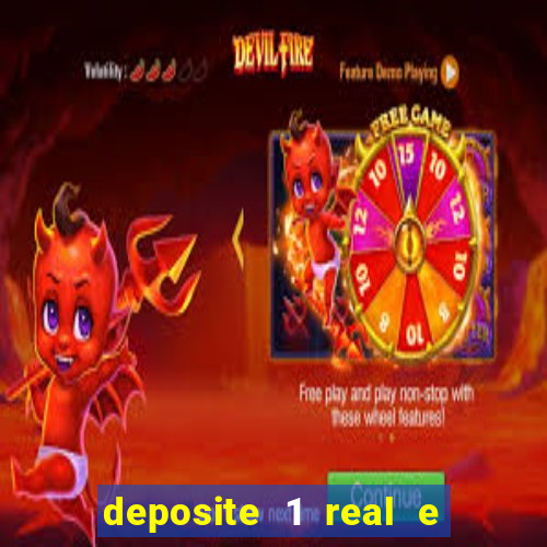 deposite 1 real e ganhe b?nus