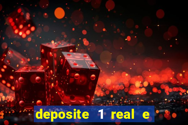 deposite 1 real e ganhe b?nus