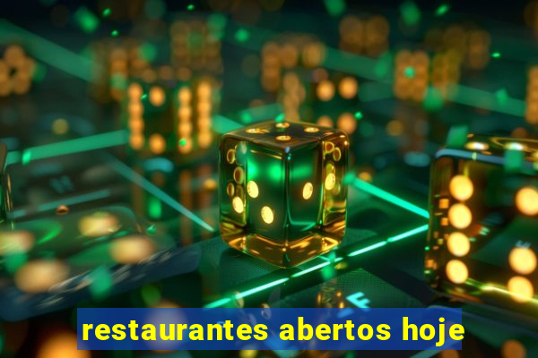 restaurantes abertos hoje