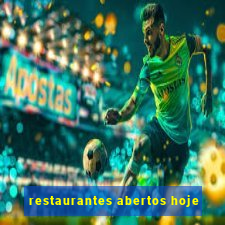 restaurantes abertos hoje